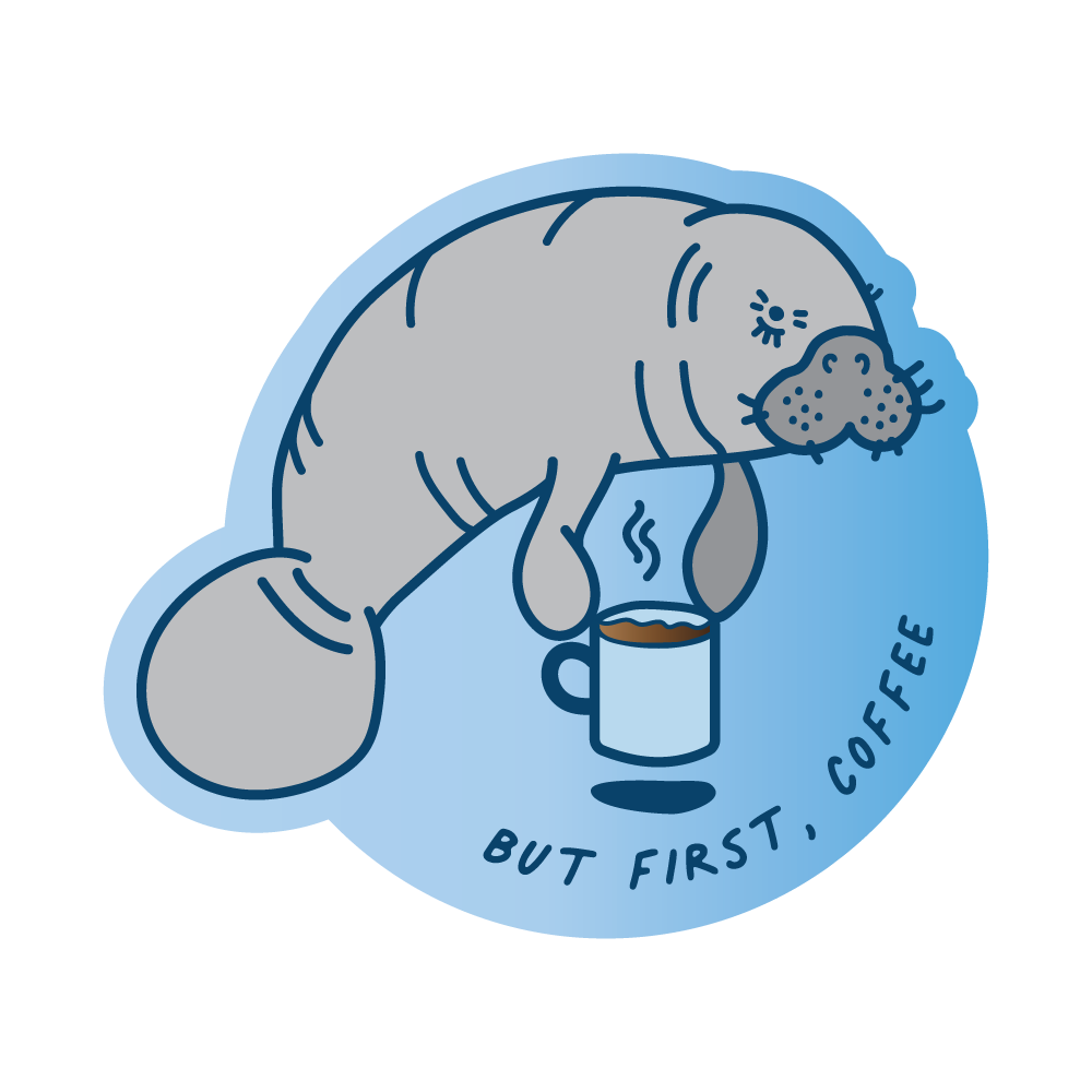 But First Coffee Sticker I Manatee Coffee