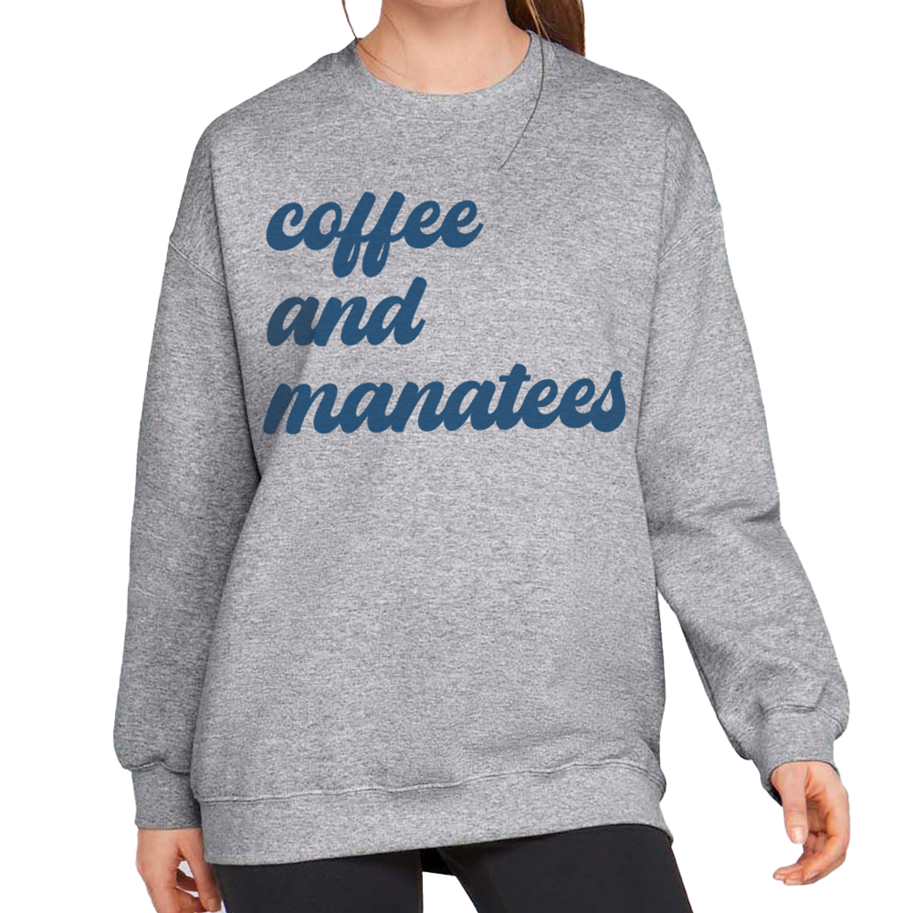 Coffee and Manatees Sweatshirt I Manatee Coffee